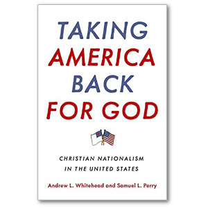 Taking America Back for God by Andrew L Whitehead and Samuel L Perry, from Oxford University Press